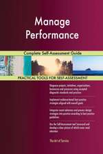 Manage Performance Complete Self-Assessment Guide