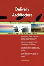 Delivery Architecture Complete Self-Assessment Guide