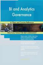 BI and Analytics Governance A Clear and Concise Reference