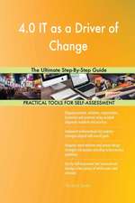 4.0 IT as a Driver of Change The Ultimate Step-By-Step Guide