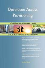 Developer Access Provisioning Complete Self-Assessment Guide