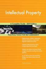 Intellectual Property A Complete Guide - 2019 Edition