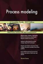 Process modeling A Complete Guide - 2019 Edition