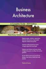 Business Architecture A Complete Guide - 2019 Edition