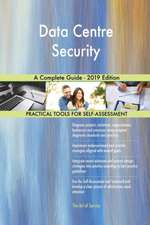 Data Centre Security A Complete Guide - 2019 Edition