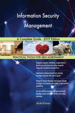 Information Security Management A Complete Guide - 2019 Edition
