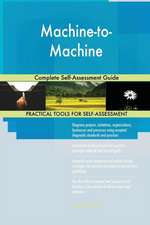 Machine-to-Machine Complete Self-Assessment Guide
