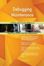 Debugging Maintenance A Clear and Concise Reference