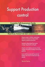 Support Production control Complete Self-Assessment Guide