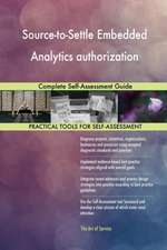 Source-to-Settle Embedded Analytics authorization Complete Self-Assessment Guide