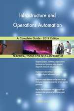 Infrastructure and Operations Automation A Complete Guide - 2019 Edition