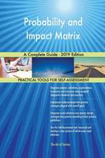 Probability and Impact Matrix A Complete Guide - 2019 Edition