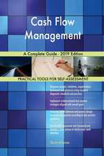 Cash Flow Management A Complete Guide - 2019 Edition