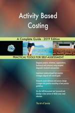 Activity Based Costing A Complete Guide - 2019 Edition
