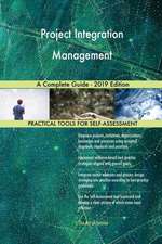 Project Integration Management A Complete Guide - 2019 Edition