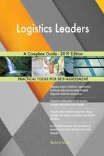 Logistics Leaders A Complete Guide - 2019 Edition