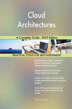 Cloud Architectures A Complete Guide - 2019 Edition