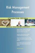 Risk Management Processes A Complete Guide - 2019 Edition