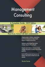 Management Consulting A Complete Guide - 2019 Edition