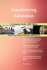 Manufacturing Automation A Complete Guide - 2019 Edition