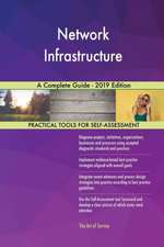 Network Infrastructure A Complete Guide - 2019 Edition