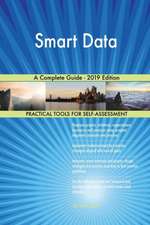 Smart Data A Complete Guide - 2019 Edition