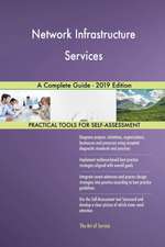 Network Infrastructure Services A Complete Guide - 2019 Edition