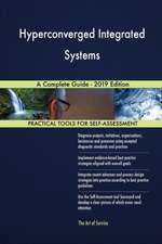Hyperconverged Integrated Systems A Complete Guide - 2019 Edition
