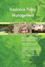 Insurance Policy Management A Complete Guide - 2019 Edition