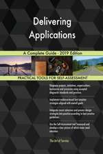 Delivering Applications A Complete Guide - 2019 Edition
