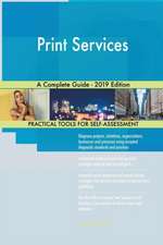 Print Services A Complete Guide - 2019 Edition