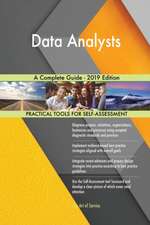 Data Analysts A Complete Guide - 2019 Edition