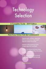 Technology Selection A Complete Guide - 2019 Edition