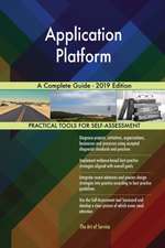 Application Platform A Complete Guide - 2019 Edition