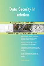 Data Security In Isolation A Complete Guide - 2019 Edition