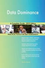 Data Dominance A Complete Guide - 2019 Edition