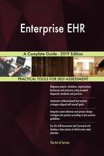 Enterprise EHR A Complete Guide - 2019 Edition