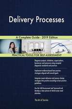 Delivery Processes A Complete Guide - 2019 Edition