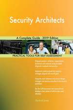 Security Architects A Complete Guide - 2019 Edition