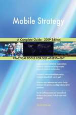 Mobile Strategy A Complete Guide - 2019 Edition