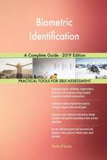 Biometric Identification A Complete Guide - 2019 Edition