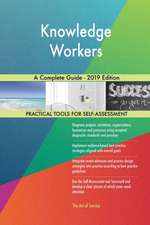 Knowledge Workers A Complete Guide - 2019 Edition