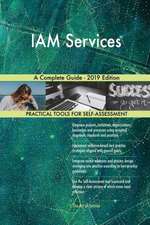 IAM Services A Complete Guide - 2019 Edition