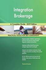 Integration Brokerage A Complete Guide - 2019 Edition