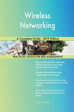 Wireless Networking A Complete Guide - 2019 Edition