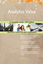 Analytics Value A Complete Guide - 2019 Edition