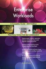 Enterprise Workloads A Complete Guide - 2019 Edition