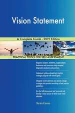 Vision Statement A Complete Guide - 2019 Edition