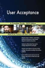 User Acceptance A Complete Guide - 2019 Edition