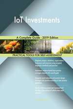 IoT Investments A Complete Guide - 2019 Edition